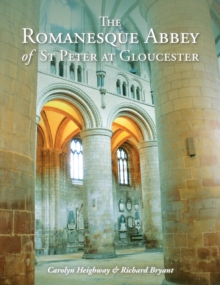 The Romanesque Abbey of St Peter at Gloucester