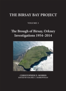 The Birsay Bay Project : Volume 3 - The Brough of Birsay, Orkney: Investigations 1954-2014