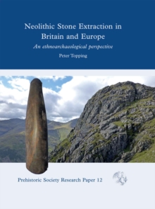 Neolithic Stone Extraction in Britain and Europe : An Ethnoarchaeological Perspective