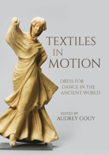 Textiles in Motion : Dress for Dance in the Ancient World