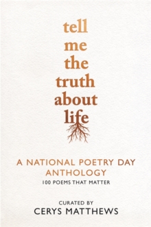 Tell Me the Truth About Life : A National Poetry Day Anthology, Hardback Book Tell Me the Truth About Life : A National Poetry Day Anthology, Hardback Book