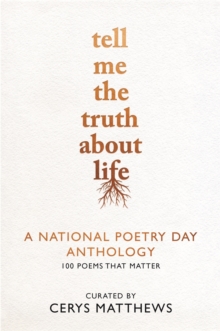 Tell Me the Truth About Life : A National Poetry Day Anthology