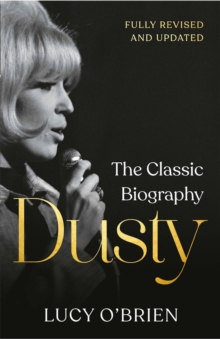 Dusty : The Classic Biography Revised and Updated, Hardback Book Dusty : The Classic Biography Revised and Updated, Hardback Book