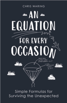 An Equation for Every Occasion : Simple Formulas for Surviving the Unexpected