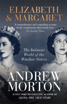 Elizabeth & Margaret : The Intimate World of the Windsor Sisters