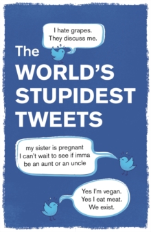 The World's Stupidest Tweets Book