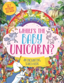 Wheres the Baby Unicorn? : An Enchanting Search and Find Book