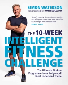 The 10-Week Intelligent Fitness Challenge (with a foreword by Tom Hiddleston) : The Ultimate Workout Programme from Hollywoods Most In-demand Trainer