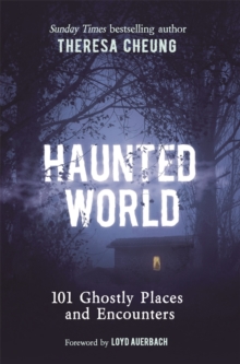 Haunted World : 101 Ghostly Places and Encounters (with a foreword by Loyd Auerbach)