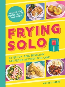 Michael O'Mara Books Ltd Frying Solo , 65 Quick And Healthy Air Fryer Recipes For One, The Ultimate Cookbook For Students And Busy Professionals