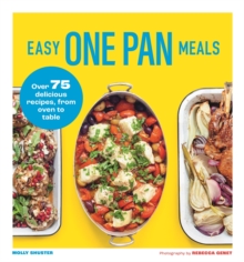 Easy One Pan Meals : Over 75 Delicious Recipes, from oven to table