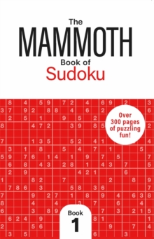 The Mammoth Book of Sudoku 1 : Over 250 Pages of Puzzling Fun