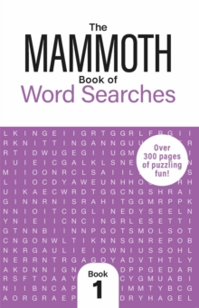 The Mammoth Book of Word Searches 1 : Over 250 Pages of Puzzling Fun