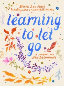 Learning to Let Go : A Journal for New Beginnings