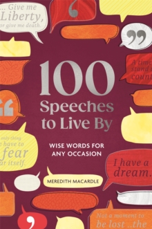 100 Speeches to Live By : Wise Words for Any Occasion