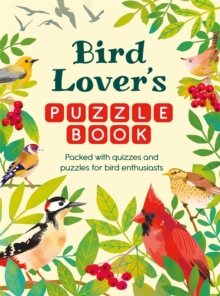 Bird Lovers Puzzle Book : Packed with Quizzes and Puzzles for Bird Enthusiasts