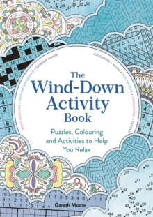 The Wind-down Activity Book : Puzzles, Colouring and Activities to Help You Relax