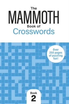 The Mammoth Book of Crosswords 2 : Over 250 Pages of Puzzling Fun