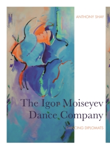 The Igor Moiseyev Dance Company : Dancing Diplomats