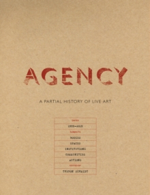 Agency : A Partial History of Live Art