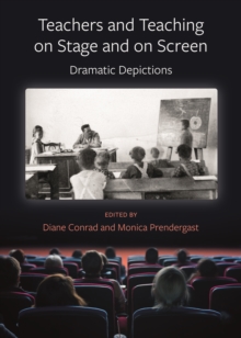 Teachers and Teaching on Stage and on Screen : Dramatic Depictions