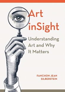 Art inSight - Understanding Art and Why It Matters, Paperback / softback Book Art inSight - Understanding Art and Why It Matters, Paperback / softback Book