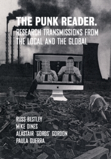 The Punk Reader : Research Transmissions from the Local and the Global