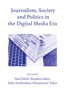 Journalism, Society and Politics in the Digital Media Era