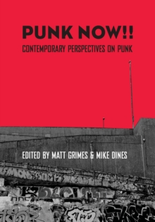 Punk Now!! : Contemporary Perspectives on Punk