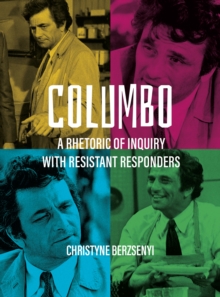 Columbo : A Rhetoric of Inquiry with Resistant Responders