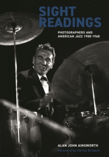 Sight Readings : Photographers and American Jazz, 1900-1960