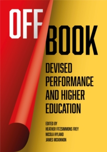 Off Book : Devised Performance and Higher Education