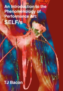 An Introduction to the Phenomenology of Performance Art : SELF/s