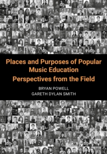 Places and Purposes of Popular Music Education : Perspectives from the Field