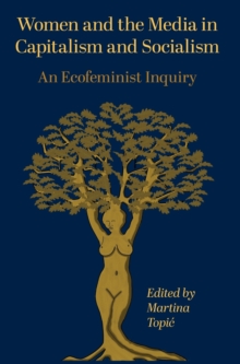 Women and the Media in Capitalism and Socialism : An Ecofeminist Inquiry