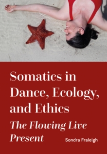 Somatics in Dance, Ecology, and Ethics : The Flowing Live Present