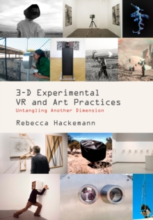 3-D Experimental VR and Art Practices : Untangling Another Dimension