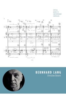 Bernhard Lang : Critical Guides to Contemporary Composers