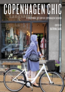 Copenhagen Chic : A Locational History of Copenhagen Fashion