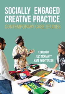 Socially Engaged Creative Practice : Contemporary Case Studies