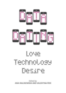 Data Dating : Love, Technology, Desire