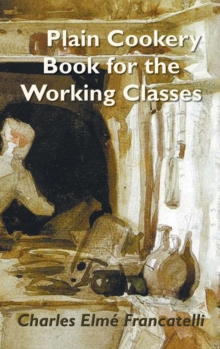 A Plain Cookery Book for the Working Classes