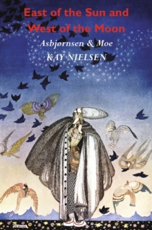 East of the Sun and West of the Moon : Old Tales from the North (Illustrated by Kay Nielsen)
