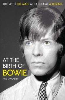 At the Birth of Bowie : Life with the Man Who Became a Legend, Hardback Book At the Birth of Bowie : Life with the Man Who Became a Legend, Hardback Book