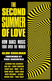 The Second Summer of Love : How Dance Music Took Over the World