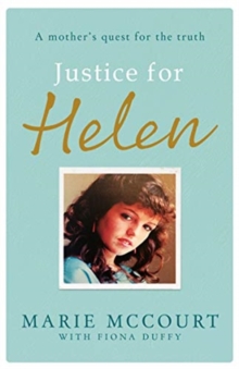 Justice for Helen: As featured in The Mirror : A mother's quest to find her missing daughter