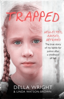 Bonnier Books Uk Trapped , My True Story Of A Battle For Justice After A Childhood Of Hell