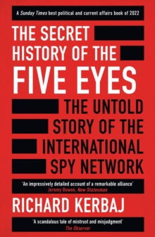 Bonnier Books Uk Secret History Of The Five Eyes , The Untold Story Of The Shadowy International Spy Network, Through Its Targets, Traitors And Spies