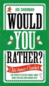 Would You Rather: Christmas Cracker : The Perfect Festive Family Game Book For Kids and Grown-Ups this Christmas!