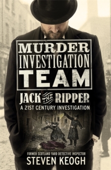 Murder Investigation Team: Jack the Ripper : A 21st Century Investigation